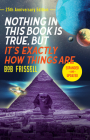 Nothing in This Book Is True, But It's Exactly How Things Are, 25th Anniversary Edition By Bob Frissell Cover Image