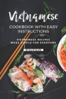 Vietnamese Cookbook with Easy Instructions: Vietnamese Recipes Made Simple for Everyone By Allie Allen Cover Image