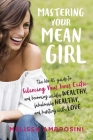 Mastering Your Mean Girl: The No-BS Guide to Silencing Your Inner Critic and Becoming Wildly Wealthy, Fabulously Healthy, and Bursting with Love By Melissa Ambrosini Cover Image