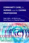 Community Care for Nurses and the Caring Professions (Social Science for Nurses and the Caring Professions) By Nigel Malin, Jill Manthorpe (Joint Author), Stephen Wilmot (Joint Author) Cover Image