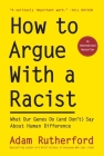 How to Argue With a Racist: What Our Genes Do (and Don't) Say About Human Difference Cover Image