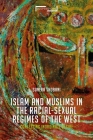 Contesting Islam, Constructing Race and Sexuality: The Inordinate Desire of the West (Suspensions: Contemporary Middle Eastern and Islamicate Thou) Cover Image