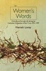 In Women's Words: Violence and Everyday Life during the Indonesian Occupation of East Timor, 1975-1999 (Asian & Asian American Studies) By Hannah Loney Cover Image