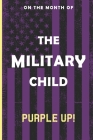 On the Month of the Military Child Purple Up!: Embracing Resilience: Celebrating the Military Children Cover Image