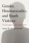 Gender, Heterosexuality, and Youth Violence: The Struggle for Recognition Cover Image
