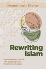 Rewriting Islam: Decolonialism, Justice, and Contemporary Muslimah Literature Cover Image
