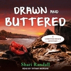 Drawn and Buttered Lib/E By Tiffany Morgan (Read by), Shari Randall Cover Image