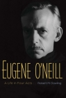 Eugene O'Neill: A Life in Four Acts Cover Image