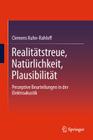 Realitätstreue, Natürlichkeit, Plausibilität: Perzeptive Beurteilungen in Der Elektroakustik By Clemens Kuhn-Rahloff Cover Image