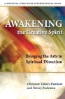 Awakening the Creative Spirit: Bringing the Arts to Spiritual Direction Cover Image