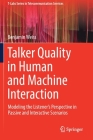 Talker Quality in Human and Machine Interaction: Modeling the Listener's Perspective in Passive and Interactive Scenarios Cover Image