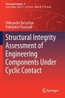 Structural Integrity Assessment of Engineering Components Under Cyclic Contact By Oleksandra Datsyshyn, Volodymyr Panasyuk Cover Image