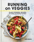 Running on Veggies: Plant-Powered Recipes for Fueling and Feeling Your Best Cover Image