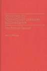 Soviet Policy Toward East Germany Reconsidered: The Postwar Decade (Contributions in Political Science) By Ann L. Phillips Cover Image