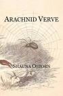Arachnid Verve By Shauna Osborn Cover Image