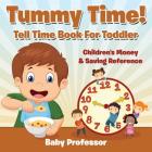 Tummy Time! - Tell Time Book For Toddler: Children's Money & Saving Reference Cover Image