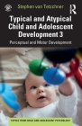Typical and Atypical Child Development 3 Perceptual and Motor Development: Perceptual and Motor Development By Stephen Von Tetzchner Cover Image