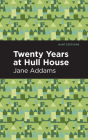 Twenty Years at Hull-House By Jane Addams, Mint Editions (Contribution by) Cover Image