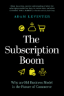 The Subscription Boom: Why an Old Business Model Is the Future of Commerce By Adam Levinter Cover Image