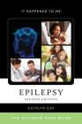 Epilepsy: The Ultimate Teen Guide, Second Edition (It Happened to Me #52) By Kathlyn Gay Cover Image