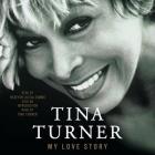 My Love Story: A Memoir By Tina Turner, Heather Alicia Simms (Read by) Cover Image