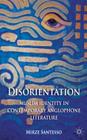 Disorientation: Muslim Identity in Contemporary Anglophone Literature By E. Santesso Cover Image