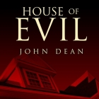 House of Evil: The Indiana Torture Slaying By John Dean, John Glouchevitch (Read by) Cover Image