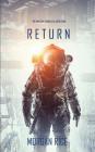 Return (The Invasion Chronicles-Book Four): A Science Fiction Thriller By Morgan Rice Cover Image