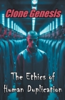 Clone Genesis: The Ethics of Human Duplication By Daniel Zaborowski Cover Image