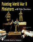 Painting World War II Miniatures (Schiffer Book for Hobbyists) Cover Image
