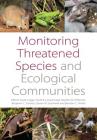 Monitoring Threatened Species and Ecological Communities By Sarah Legge (Editor), David B. Lindenmayer (Editor), Natasha Robinson (Editor) Cover Image