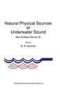 Natural Physical Sources of Underwater Sound: Sea Surface Sound (2) By B. R. Kerman (Editor) Cover Image