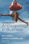 Handbook of Anthropology in Business By Rita M. Denny (Editor), Patricia L. Sunderland (Editor) Cover Image