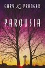 Parousia By Gary K. Pranger Cover Image