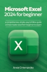 Microsoft Excel 2024 for beginner: A comprehensive simple, easy to follow guide on how to master Excel from beginner to expert Cover Image