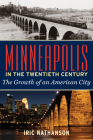 Minneapolis in the Twentieth Century: The Growth of an American City Cover Image