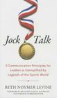 Jock Talk: 5 Communication Principles for Leaders as Exemplified by Legends of the Sports World Cover Image