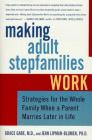 Making Adult Stepfamilies Work: Strategies for the Whole Family When a Parent Marries Later in Life By Jean Lipman-Blumen, Grace Gabe Cover Image