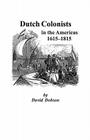 Dutch Colonists in the Americas, 1615-1815 By David Dobson Cover Image