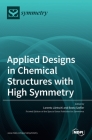 Applied Designs in Chemical Structures with High Symmetry By Lorentz Jäntschi (Guest Editor), Beata Szefler (Guest Editor) Cover Image