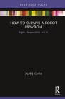 How to Survive a Robot Invasion: Rights, Responsibility, and AI Cover Image