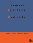 Gedichte: Die besten Gedichte von Clemens Brentano By Redaktion Gröls-Verlag (Editor), Clemens Brentano Cover Image