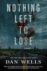 Nothing Left to Lose: A Novel (John Cleaver #6) By Dan Wells Cover Image