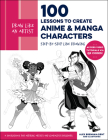 Draw Like an Artist: 100 Lessons to Create Anime and Manga Characters: Step-by-Step Line Drawing - A Sourcebook for Aspiring Artists and Character Designers - Access video tutorials via QR codes! Cover Image