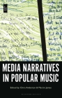 Media Narratives in Popular Music By Chris Anderton (Editor), Martin James (Editor) Cover Image