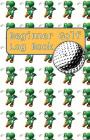 Beginner Golf Log Book: Learn To Track Your Stats and Improve Your Game for Your First 20 Outings Great Gift for Golfers - Funny Alligators Cover Image