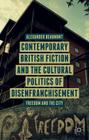 Contemporary British Fiction and the Cultural Politics of Disenfranchisement: Freedom and the City By A. Beaumont Cover Image
