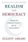 Realism and Democracy: American Foreign Policy After the Arab Spring Cover Image
