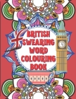 British Swearing word colouring book: A fun colouring activity book of bloody British swearing words. Dirtiest Motherflippin adult colouring experienc By The Royale Swearingass Cover Image