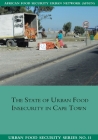 The State of Urban Food Insecuritity in Cape Town (Urban Food Security #11) Cover Image